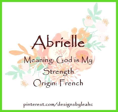 Baby Girl Name: Abrielle. | Meaning: God is My Strength. | Origin ...