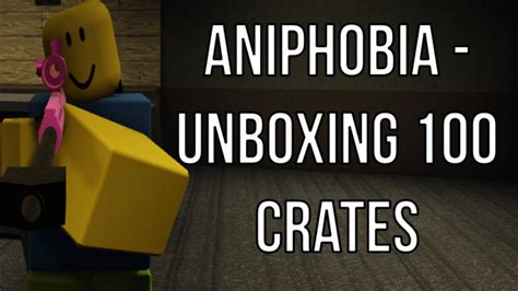 Roblox: AniPhobia - Unboxing 100 Crates (Get All The Skins) - YouTube