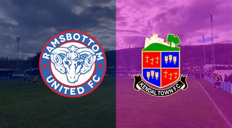 PREVIEW – KENDAL TOWN (H) | Ramsbottom United FC