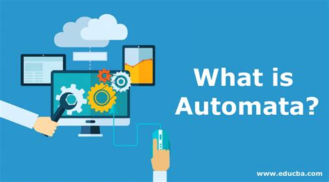 What is Automata? | Need | Working | Advantages and Disadvantages