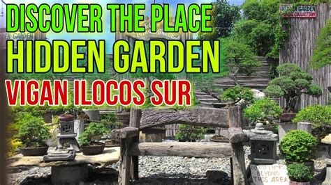 Discover the Place Hidden Garden Vigan Ilocos Sur - YouTube