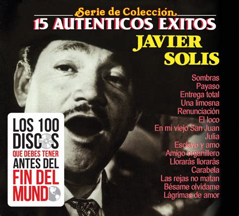 Javier Solis - Javier Solis (15 Autenticos Exitos) 545351 - Amazon.com Music