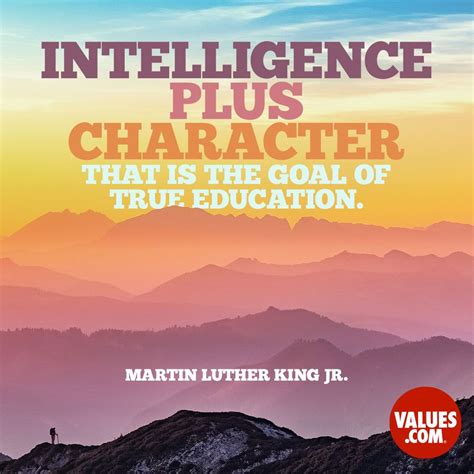 “Intelligence plus character-that is the goal of true education.” —Martin Luther King, Jr. Take ...