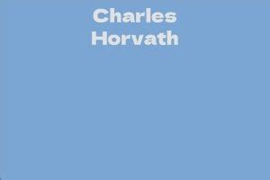 Charles Horvath - Facts, Bio, Career, Net Worth | AidWiki