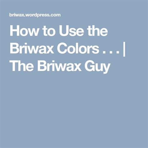 How to Use the Briwax Colors . . . | Color, Being used, Corian