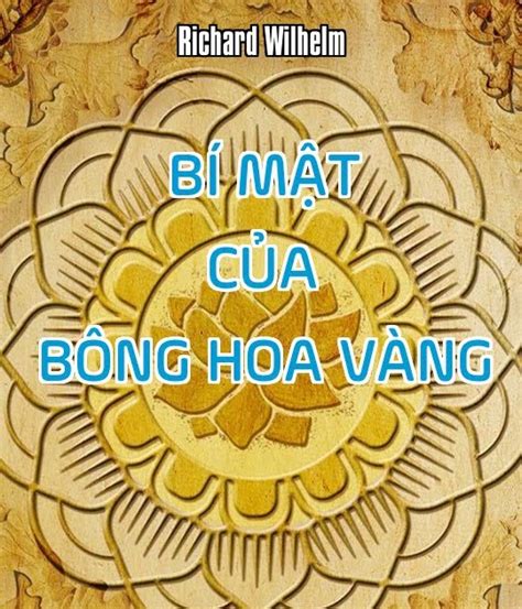 BÍ MẬT CỦA BÔNG HOA VÀNG: CUỐN SÁCH ĐẠO GIÁO TRUNG QUỐC VỀ THIỀN - KỸ ...