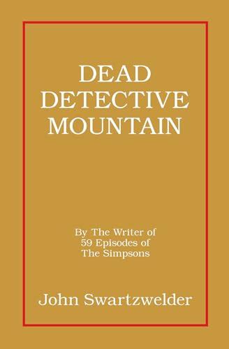 Dead Detective Mountain by John Swartzwelder | Goodreads