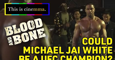 This Is CineMMA, ‘Blood and Bone’: Could Michael Jai White be a UFC ...