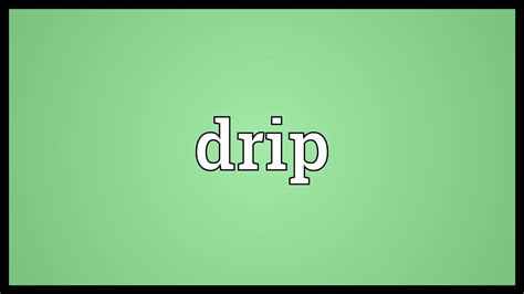 Drip Meaning - YouTube