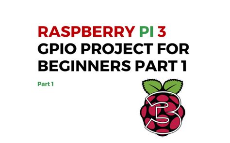 Raspberry Pi 3 GPIO Project For Beginners Part 1