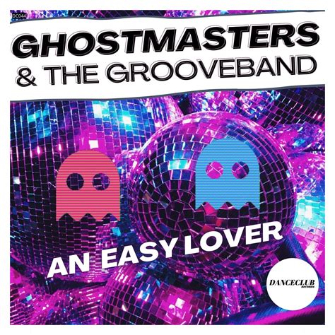 GhostMasters, The GrooveBand - An Easy Lover (Extended Mix) [DanceClub Records] | Music ...