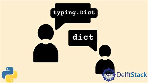 Difference Between typing.Dict & Dict and Their Uses in Python | Delft Stack