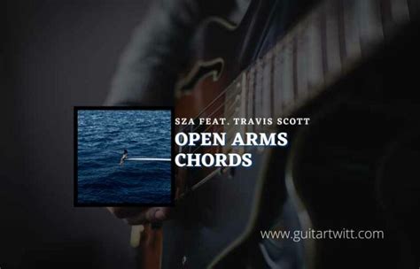 Open Arms Chords By SZA Feat. Travis Scott - Guitartwitt