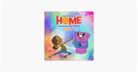 ‎Home: Adventures with Tip & Oh, Season 4 on iTunes