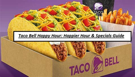 Taco Bell Happy Hour: Happier Hour & Specials Guide 2024