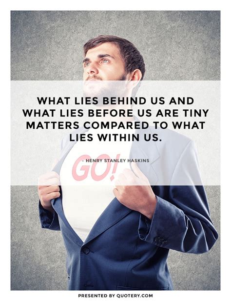 Quote | What Lies Behind Us and What Lies Before Us...