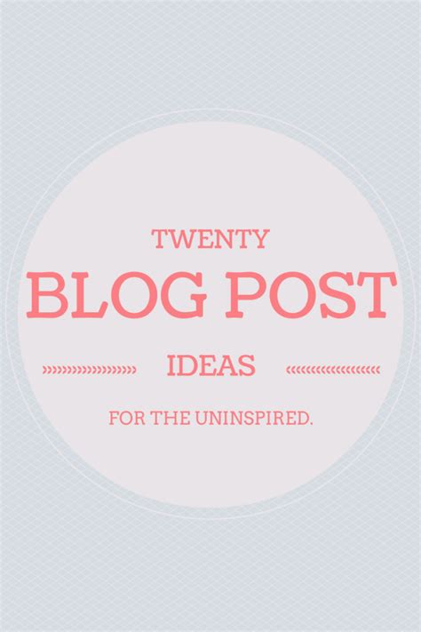 20 blog post ideas for the uninspired. - Mostly Morgan