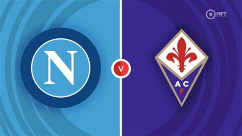 Napoli vs Fiorentina Prediction and Betting Tips