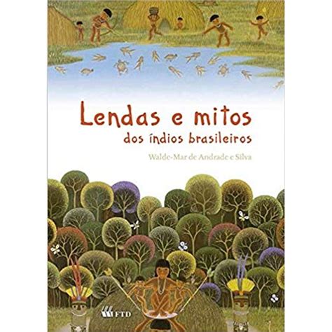 Lendas E Mitos Dos Índios Brasileiros - livrofacil