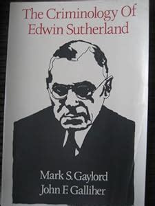 The Criminology of Edwin Sutherland: Mark S. Gaylord, John F. Galliher: 9781560007913: Amazon ...