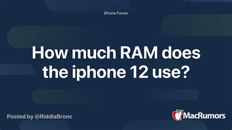 How much RAM does the iphone 12 use? | MacRumors Forums