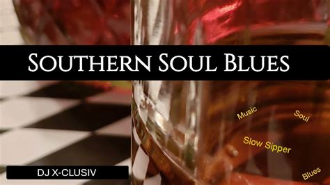 SOUTHERN SOUL BLUES #djxclusiv #blues #southernsoul - YouTube