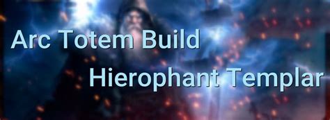 PoE Builds 3.16: Arc Totem Build - Hierophant Templar