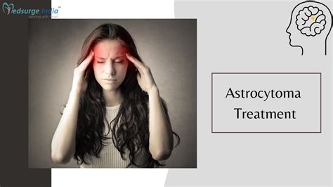 Astrocytoma Treatment Cost In India | Treatment & Procedure | Medsurge India