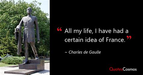 “All my life, I have had a certain…” Charles de Gaulle Quote