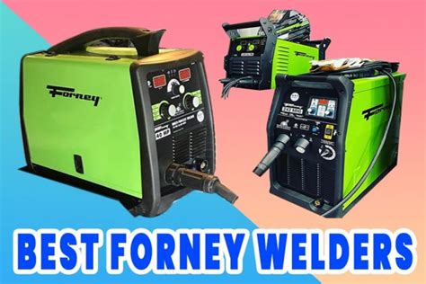 Top 8 Best Forney Welders Review: Affordable & High-Quality