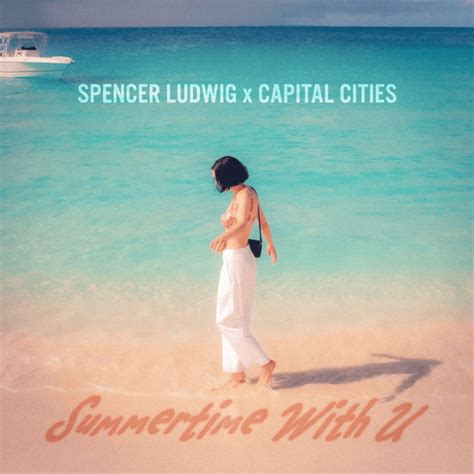Spencer Ludwig & Capital Cities – Summertime With U Lyrics | Genius Lyrics