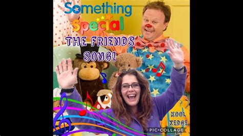 Something Special - THE FRIENDS SONG! Mr Tumble!! - YouTube