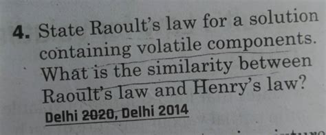 4. State Raoult's law for a solution containing volatile components. What..