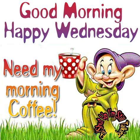 Need My Morning Coffee! Good Morning, Happy Wednesday Pictures, Photos ...