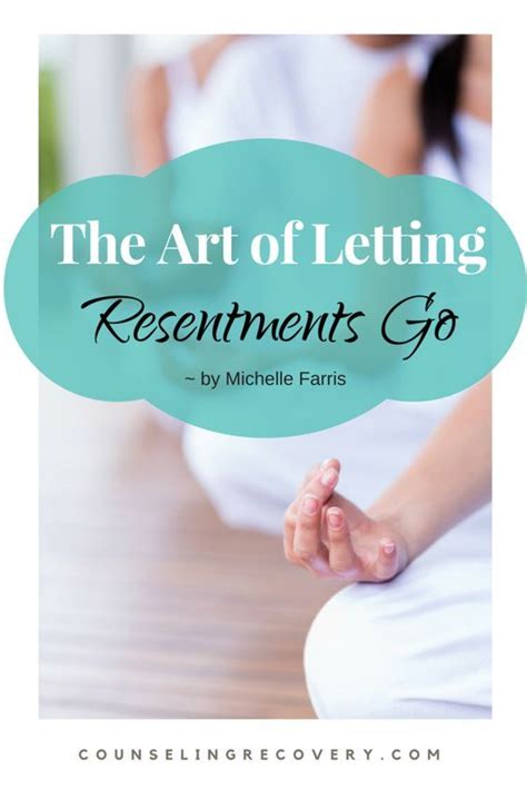 The Art of Letting Resentments Go — Counseling Recovery, Michelle Farris, LMFT | Resentment ...