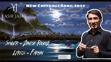 Chitrali latest song Lyrics Farman Vocal | Danish Rashid | New chitrali song 2022 | Khower 2022 ...