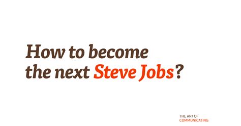 How to become the next Steve Jobs - The Art of Communicating