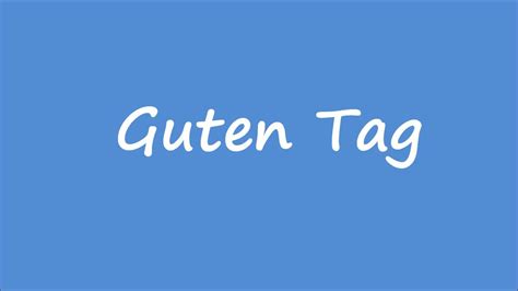 How to Say Guten Tag (Good Day) in German - YouTube