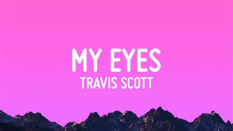 Travis Scott - MY EYES (Lyrics) - YouTube Music