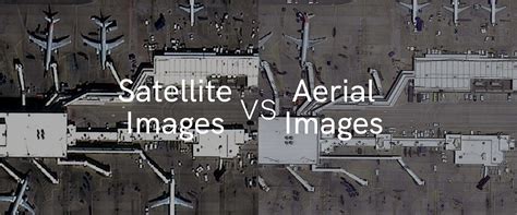 Satellite Images vs. Aerial Images: Different Technologies, Different ...