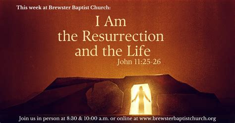 I Am the Resurrection and the Life - Brewster Baptist Church