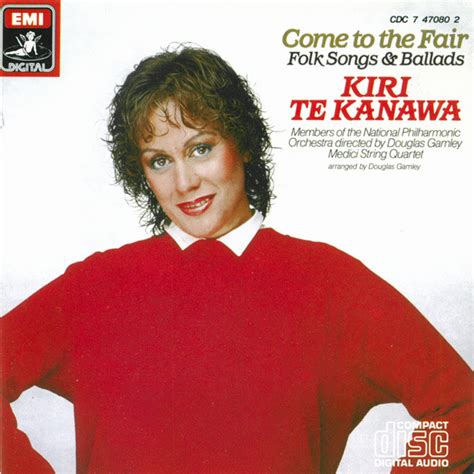 Kiri Te Kanawa – Come To The Fair: Folk Songs & Ballads (1984, CD ...