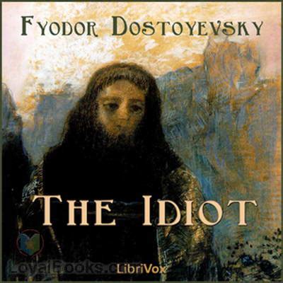 The Idiot by Fyodor Dostoyevsky - Free at Loyal Books