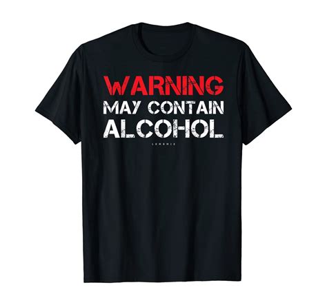 Funny Drinking T Shirts. Warning May Contain Alcohol Shirt T-Shirt - T ...