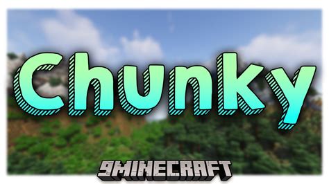 Chunky Mod (1.19.2, 1.18.2) - Better Chunk Loading Time - Mc-Mod.Net