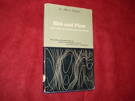 Ebb and Flow. The Tides of Earth, Air, and Water. by Defant, Albert ...