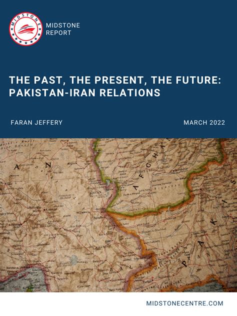 The Past, the Present, the Future: Pakistan-Iran Relations – Midstone Centre for International ...