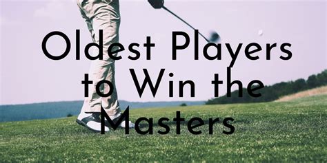 10 Oldest Players to Win the Masters - Oldest.org