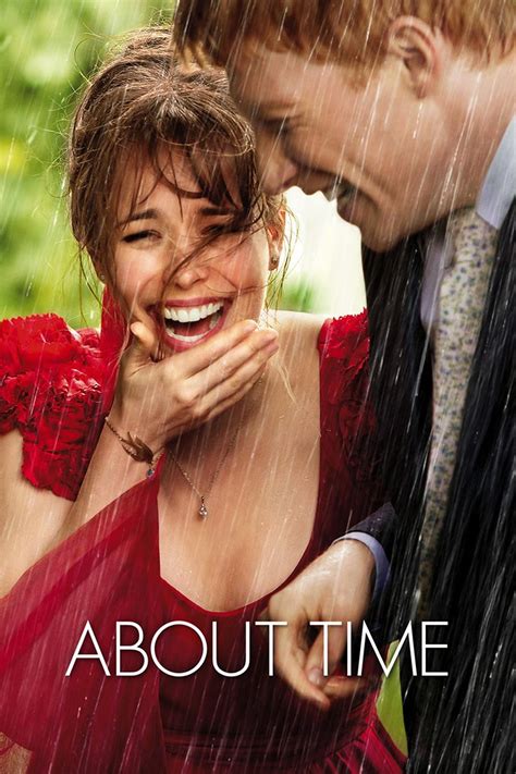 About Time (2013) -- As he goes through life, a young man who can travel through time learns his ...