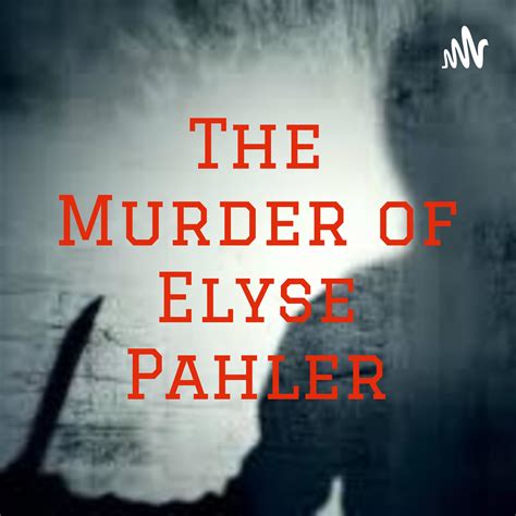 The Murder of Elyse Pahler – The Murder of Elyse Pahler – Podcast – Podtail
